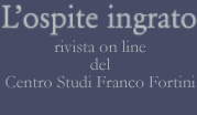 L'ospite ingrato Rivista on line del Centro studi Franco Fortini